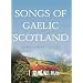 Songs of Gaelic Scotland