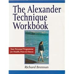 The Alexander Technique Workbook: Your Personal Programme for Health, Poise and Fitness (Health workbooks)