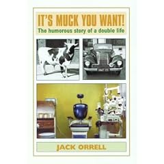It's Muck You Want!: The Humorous Story of a Double Life