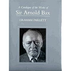 A Catalogue of the Works of Sir Arnold Bax