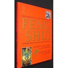 The Practical Encyclopedia of Feng Shui: Understanding the ancient arts of placement