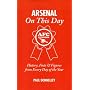 Arsenal On This Day: History, Facts and Figures fr&hellip by Paul Donnelley