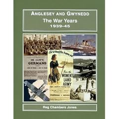 Anglesey and Gwynedd: The War Years, 1939-45