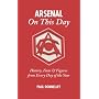 Arsenal On This Day: History, Facts and Figures fr&hellip by Paul Donnelley