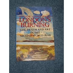 London's Burning: Life, Death and Art in the Second World War (Literature & Criti)