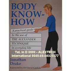 Body Know-how: Practical Guide to the Use of the Alexander Technique in Everyday Life