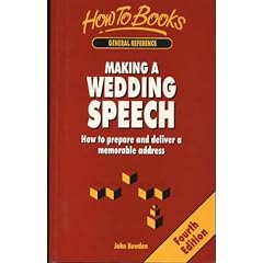 Making a Wedding Speech: How to Prepare and Deliver a Memorable Address (How to)