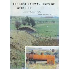 The Lost Railway Lines of Ayrshire (Local History)