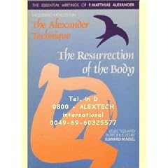 The Resurrection of the Body: The Essential Writings of F. Matthias Alexander