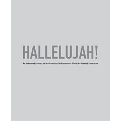 Hallelujah! An Informal History of the London Philharmonic Choir