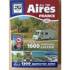 All the Aires France: Motorhome Aires De Service Guide to French Stopovers in English