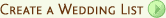 CREATE A WEDDING LIST