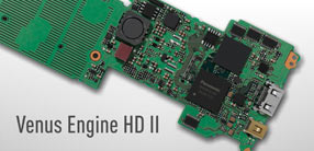 The new Venus Engine HD II features exceptionally advanced signal processing capabilities