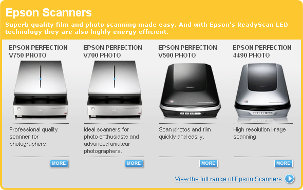  Epson Scanners: Superb quality film and photo scanning made easy. And with Epson's ReadyScan LED technology they are also highly energy efficient. 