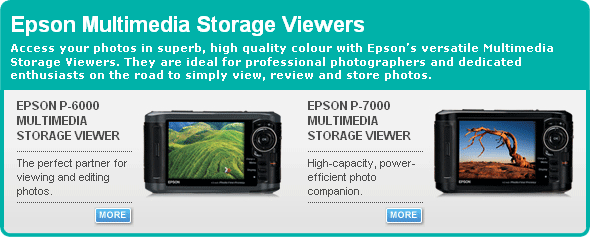  Epson Multimedia Storage Viewers Access your photos in superb, high quality colour with Epson�s versitile Multimedia Storage Viewers: They are ideal for professional photographers and dedicated enthusiasts on the road to simply view, review and store photos. 