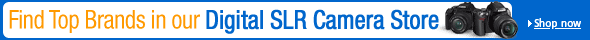 Find Top Brands in our Digital SLR Camera Store