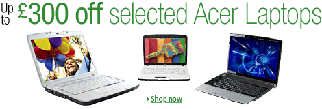 Save up to �300 off selected Laptops from Acer