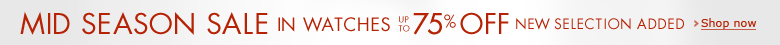 Mid season Sale in Watches--Up to 75% off. New selection added.