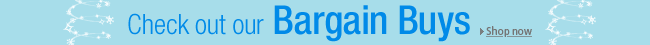 Check out our Bargain Buys promotion for some timely seasonal savings, featuring great offers from across the store.