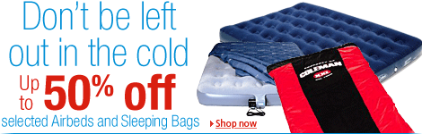 Up to 50% off selected Airbeds and Sleeping Bags