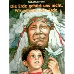 Die Erde geh�rt uns nicht. Wir geh�ren der Erde. Die Botschaft des Indianerh�uptlings Chief Seattle