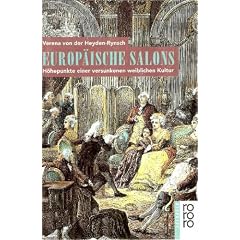 Europ�ische Salons. H�hepunkte einer versunkenen weiblichen Kultur.