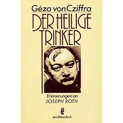 Der heilige Trinker. Einnerungen an Joseph Roth.