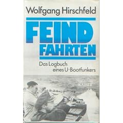 Feindfahrten. Das Logbuch eines U- Boot- Funkers