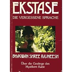 Ekstase. Die vergessene Sprache. �ber die Ges�nge des Mystikers Kabir