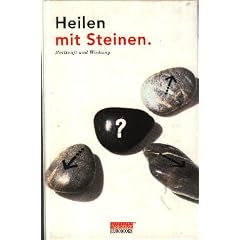 Heilen mit Steinen. Heilkraft und Wirkung