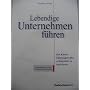 Lebendige Unternehmen f�hren. Die Kunst, F�hrungsk&hellip von G�nther Mohr