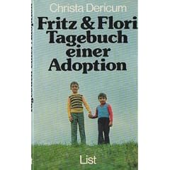 Fritz und Flori, Tagebuch einer Adoption
