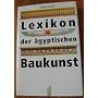 Lexikon der �gyptischen Baukunst von Dieter Arnold