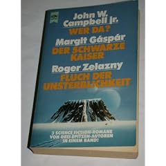 Wer da? / Der schwarze Kaiser / Fluch der Unsterblichkeit. Drei Science Fiction Romane in einem Band.