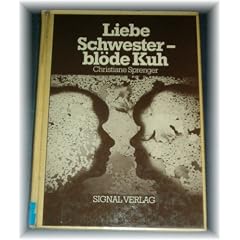 Liebe Schwester, bl�de Kuh. Eine Adoptionsgeschichte