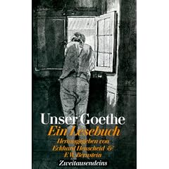 Unser Goethe. Ein Lesebuch