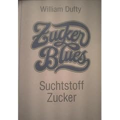 Zucker Blues. Suchtstoff Zucker