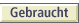 Gebraucht