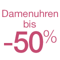 Damenuhren jetzt bis zu 50% reduziert