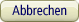 Abbrechen