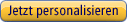 Jetzt personalisieren!