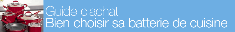 Guide d'achat : Bien choisir sa batterie de cuisine