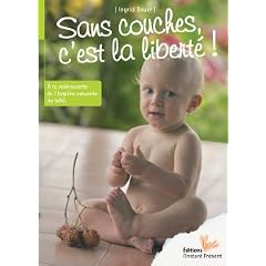 Sans couches, c'est la liberté ! A la redécouverte de l'Hygiène Naturelle du Bébé