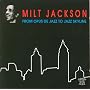 From opus de jazz to jazz skyline ~ Milt Jackson