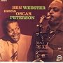 Ben Webster Meets Oscar Peterson ~ Ben Webster