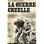 La guerre cruelle. La L�gion �trang�re en Alg�rie de Paul Bonnecarr�re