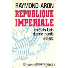 Republique imperiale. les etats-unis dans le monde. 1945-1972.