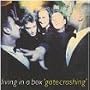 Gatecrashing ~ Living in a Box