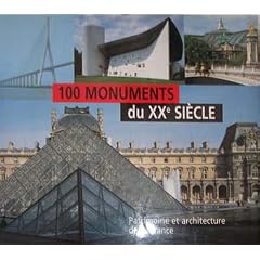 100 monuments du XXe si�cle : Patrimoine et architecture de la France