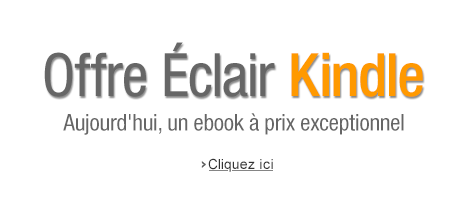 Offre Éclair Kindle : chaque jour, retrouvez un ebook à prix exceptionnel